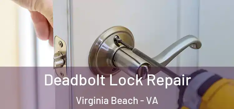 Deadbolt Lock Repair Virginia Beach - VA