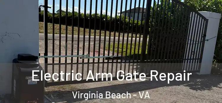 Electric Arm Gate Repair Virginia Beach - VA